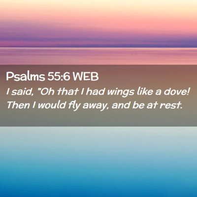Picture 02 - Psalms 55:6 WEB - I said, 