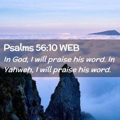 Picture 02 - Psalms 56:10 WEB - In God, I will praise his word. In Yahweh, I will - Bible Verse Picture