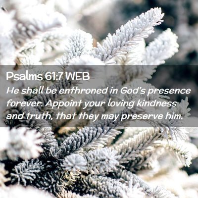 Picture 02 - Psalms 61:7 WEB - He shall be enthroned in God's presence forever. - Bible Verse Picture