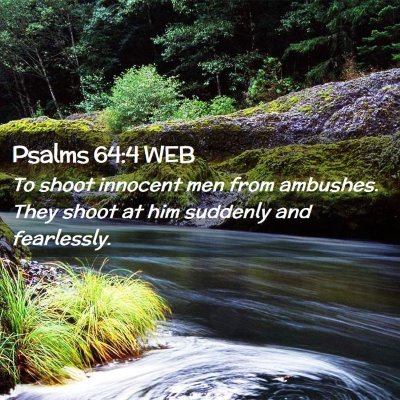 Picture 02 - Psalms 64:4 WEB - To shoot innocent men from ambushes. They shoot - Bible Verse Picture