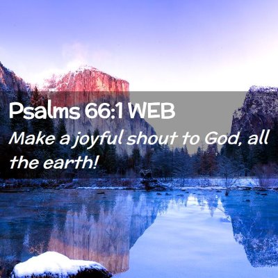 Picture 02 - Psalms 66:1 WEB - Make a joyful shout to God, all the - Bible Verse Picture