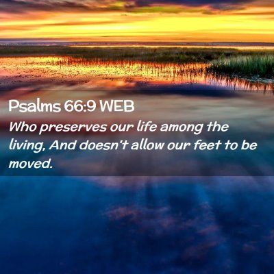 Picture 02 - Psalms 66:9 WEB - Who preserves our life among the living, And - Bible Verse Picture
