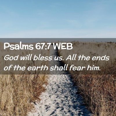 Picture 02 - Psalms 67:7 WEB - God will bless us. All the ends of the earth - Bible Verse Picture