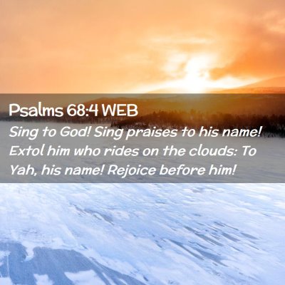 Picture 02 - Psalms 68:4 WEB - Sing to God! Sing praises to his name! Extol him - Bible Verse Picture