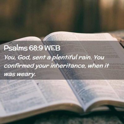 Picture 02 - Psalms 68:9 WEB - You, God, sent a plentiful rain. You confirmed - Bible Verse Picture