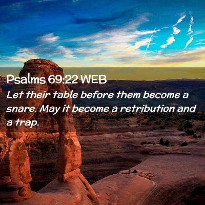 Picture 02 - Psalms 69:22 WEB - Let their table before them become a snare. May - Bible Verse Picture