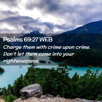 Picture 02 - Psalms 69:27 WEB - Charge them with crime upon crime. Don't let them - Bible Verse Picture