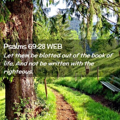 Picture 02 - Psalms 69:28 WEB - Let them be blotted out of the book of life, And - Bible Verse Picture