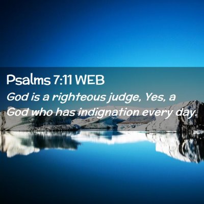 Picture 02 - Psalms 7:11 WEB - God is a righteous judge, Yes, a God who has - Bible Verse Picture