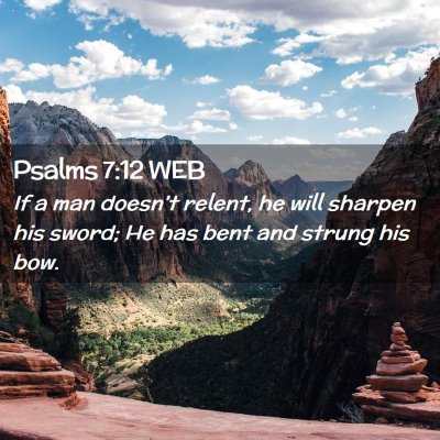 Picture 02 - Psalms 7:12 WEB - If a man doesn't relent, he will sharpen his - Bible Verse Picture