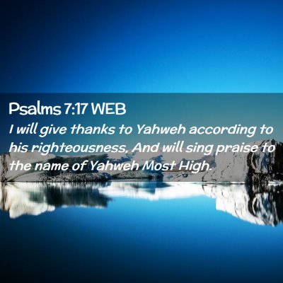 Picture 02 - Psalms 7:17 WEB - I will give thanks to Yahweh according to his - Bible Verse Picture