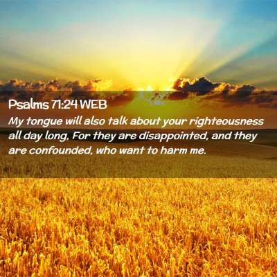 Picture 02 - Psalms 71:24 WEB - My tongue will also talk about your righteousness - Bible Verse Picture