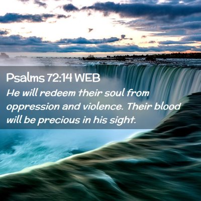 Picture 02 - Psalms 72:14 WEB - He will redeem their soul from oppression and - Bible Verse Picture