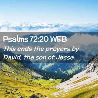 Picture 02 - Psalms 72:20 WEB - This ends the prayers by David, the son of - Bible Verse Picture