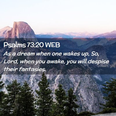 Picture 02 - Psalms 73:20 WEB - As a dream when one wakes up, So, Lord, when you - Bible Verse Picture