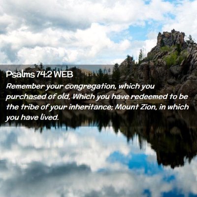 Picture 02 - Psalms 74:2 WEB - Remember your congregation, which you purchased - Bible Verse Picture