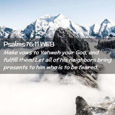 Picture 02 - Psalms 76:11 WEB - Make vows to Yahweh your God, and fulfill them! - Bible Verse Picture