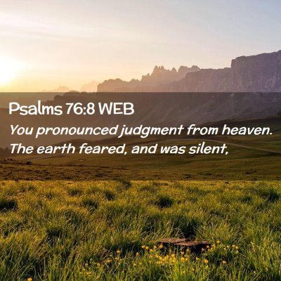 Picture 02 - Psalms 76:8 WEB - You pronounced judgment from heaven. The earth - Bible Verse Picture