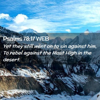 Picture 02 - Psalms 78:17 WEB - Yet they still went on to sin against him, To - Bible Verse Picture