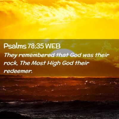 Picture 02 - Psalms 78:35 WEB - They remembered that God was their rock, The Most - Bible Verse Picture
