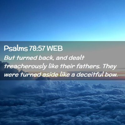 Picture 02 - Psalms 78:57 WEB - But turned back, and dealt treacherously like - Bible Verse Picture