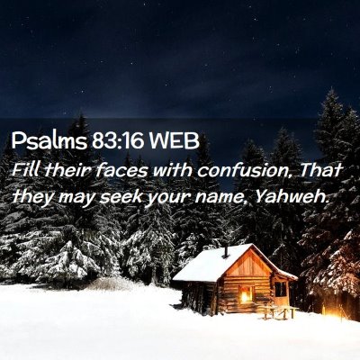 Picture 02 - Psalms 83:16 WEB - Fill their faces with confusion, That they may - Bible Verse Picture