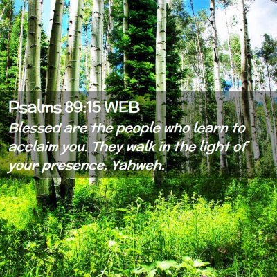Picture 02 - Psalms 89:15 WEB - Blessed are the people who learn to acclaim you. - Bible Verse Picture