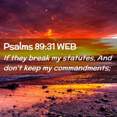 Picture 02 - Psalms 89:31 WEB - If they break my statutes, And don't keep my - Bible Verse Picture