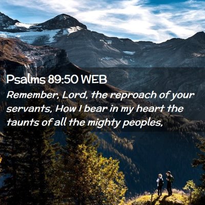 Picture 02 - Psalms 89:50 WEB - Remember, Lord, the reproach of your servants, - Bible Verse Picture