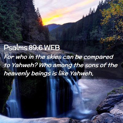 Picture 02 - Psalms 89:6 WEB - For who in the skies can be compared to Yahweh? - Bible Verse Picture