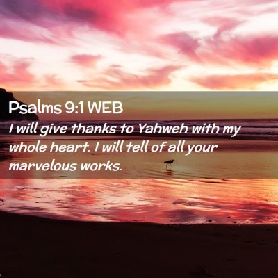 Picture 02 - Psalms 9:1 WEB - I will give thanks to Yahweh with my whole heart. - Bible Verse Picture