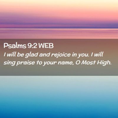 Picture 02 - Psalms 9:2 WEB - I will be glad and rejoice in you. I will sing - Bible Verse Picture