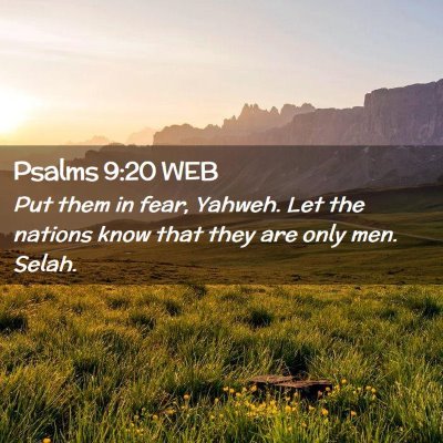 Picture 02 - Psalms 9:20 WEB - Put them in fear, Yahweh. Let the nations know - Bible Verse Picture