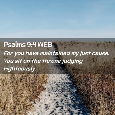 Picture 02 - Psalms 9:4 WEB - For you have maintained my just cause. You sit on - Bible Verse Picture