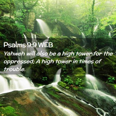 Picture 02 - Psalms 9:9 WEB - Yahweh will also be a high tower for the - Bible Verse Picture