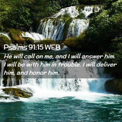 Picture 02 - Psalms 91:15 WEB - He will call on me, and I will answer him. I will - Bible Verse Picture