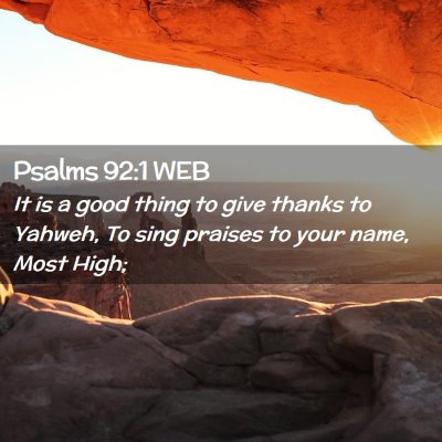 Picture 02 - Psalms 92:1 WEB - It is a good thing to give thanks to Yahweh, To - Bible Verse Picture