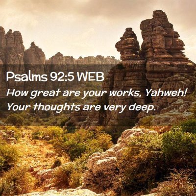 Picture 02 - Psalms 92:5 WEB - How great are your works, Yahweh! Your thoughts - Bible Verse Picture