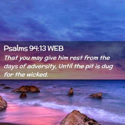 Picture 02 - Psalms 94:13 WEB - That you may give him rest from the days of - Bible Verse Picture