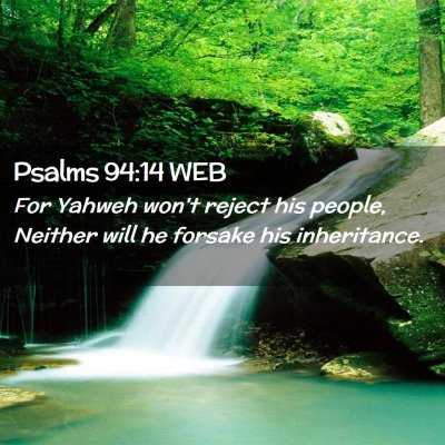 Picture 02 - Psalms 94:14 WEB - For Yahweh won't reject his people, Neither will - Bible Verse Picture