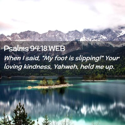 Picture 02 - Psalms 94:18 WEB - When I said, 