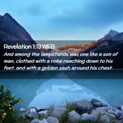 Picture 02 - Revelation 1:13 WEB - And among the lampstands was one like a son of - Bible Verse Picture
