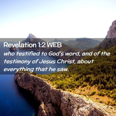 Picture 02 - Revelation 1:2 WEB - who testified to God's word, and of the testimony - Bible Verse Picture