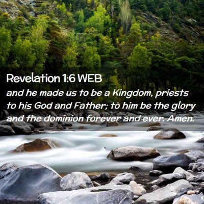 Picture 02 - Revelation 1:6 WEB - and he made us to be a Kingdom, priests to his - Bible Verse Picture