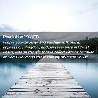 Picture 02 - Revelation 1:9 WEB - I John, your brother and partner with you in - Bible Verse Picture