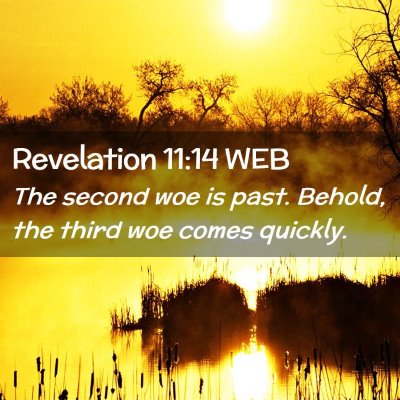 Picture 02 - Revelation 11:14 WEB - The second woe is past. Behold, the third woe - Bible Verse Picture