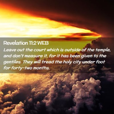 Picture 02 - Revelation 11:2 WEB - Leave out the court which is outside of the - Bible Verse Picture