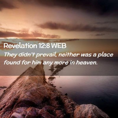 Picture 02 - Revelation 12:8 WEB - They didn't prevail, neither was a place found - Bible Verse Picture