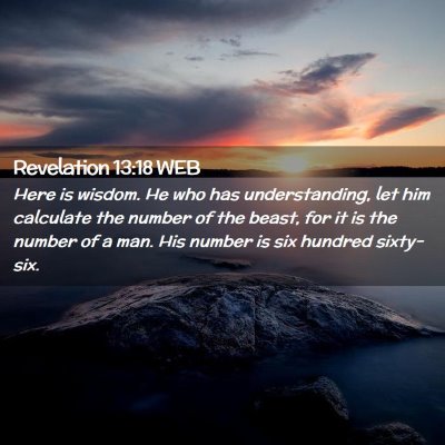 Picture 02 - Revelation 13:18 WEB - Here is wisdom. He who has understanding, let him - Bible Verse Picture