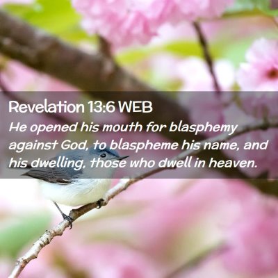 Picture 02 - Revelation 13:6 WEB - He opened his mouth for blasphemy against God, to - Bible Verse Picture